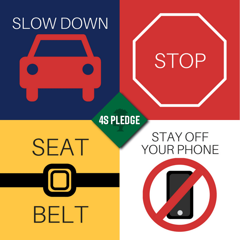 4S Pledge, slow down, stop at stop signs, stay of your phone, wear your seatbelt